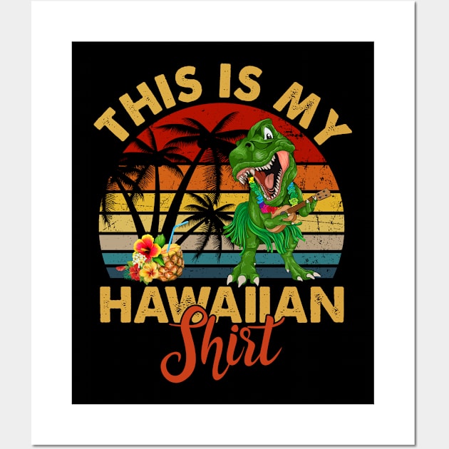 This is my hawaiian shirt dinosaur vintage Wall Art by Sauconmua Conlaigi99